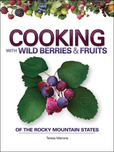 Cooking with Wild Berries & Fruits of the Rocky Mountain States
