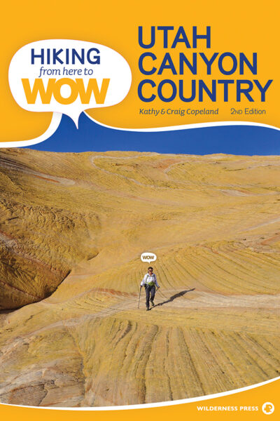 Hiking from Here to WOW: Utah Canyon Country