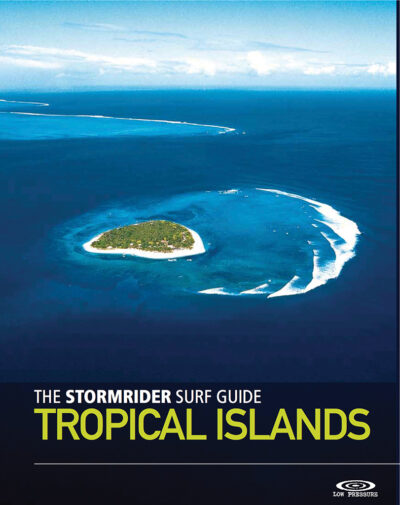 The Stormrider Surf Guide: Tropical Islands