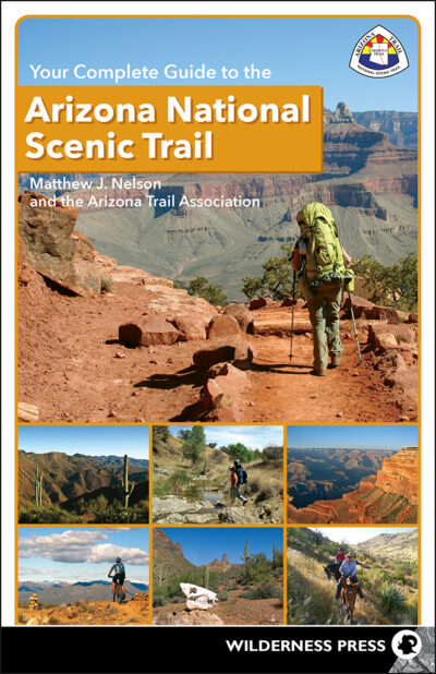 Your Complete Guide to the Arizona National Scenic Trail