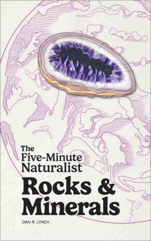 Five-Minute Naturalist: Rocks & Minerals